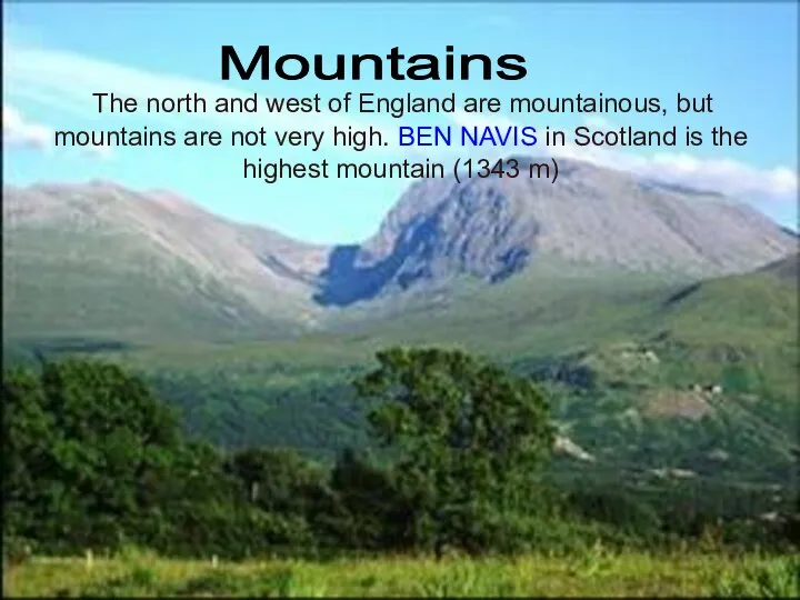 The north and west of England are mountainous, but mountains are