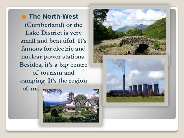 The North-West (Cumberland) or the Lake District is very small and