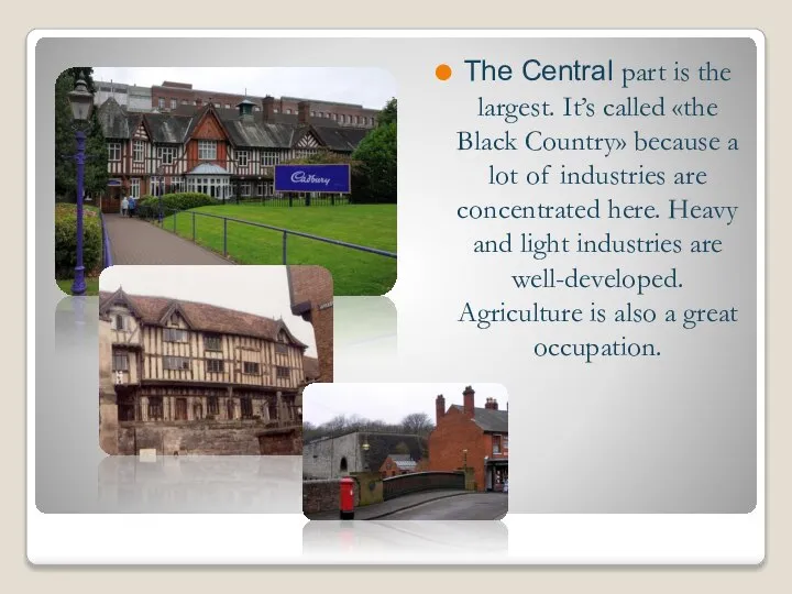 The Central part is the largest. It’s called «the Black Country»