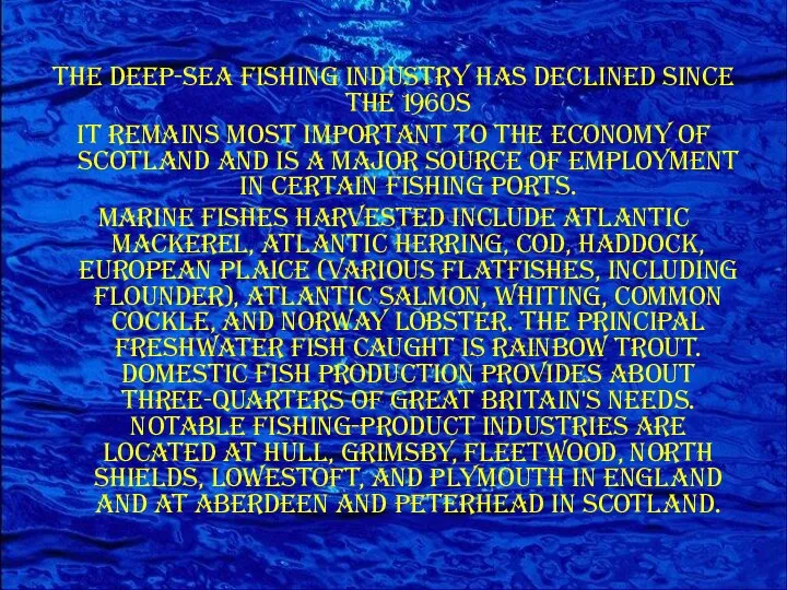 The deep-sea fishing industry has declined since the 1960s it remains