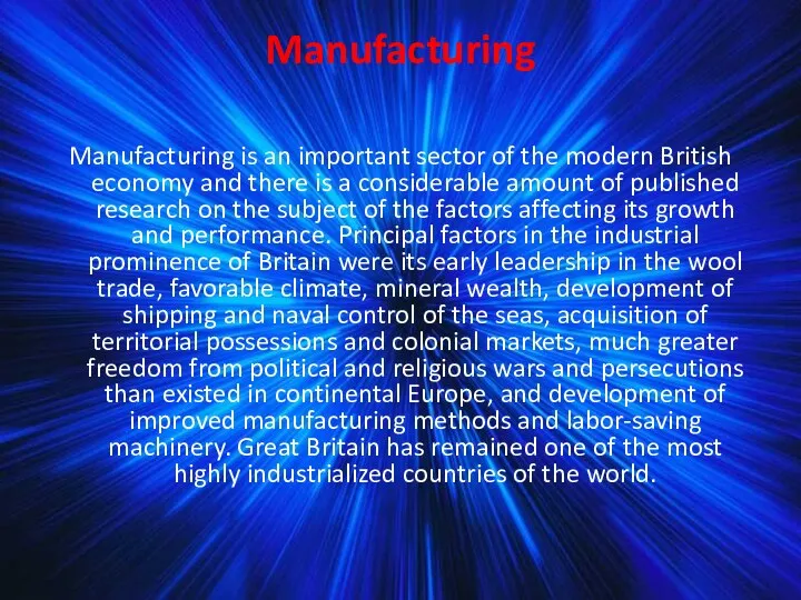 Manufacturing Manufacturing is an important sector of the modern British economy