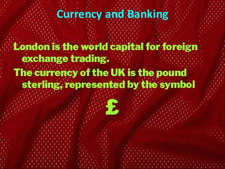 Currency and Banking London is the world capital for foreign exchange