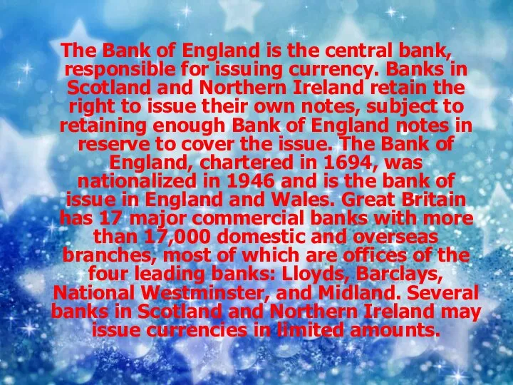 The Bank of England is the central bank, responsible for issuing