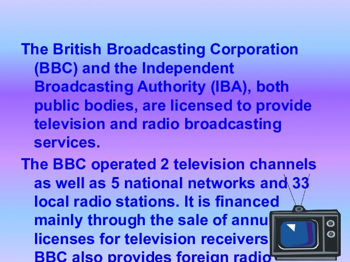 The British Broadcasting Corporation (BBC) and the Independent Broadcasting Authority (IBA),