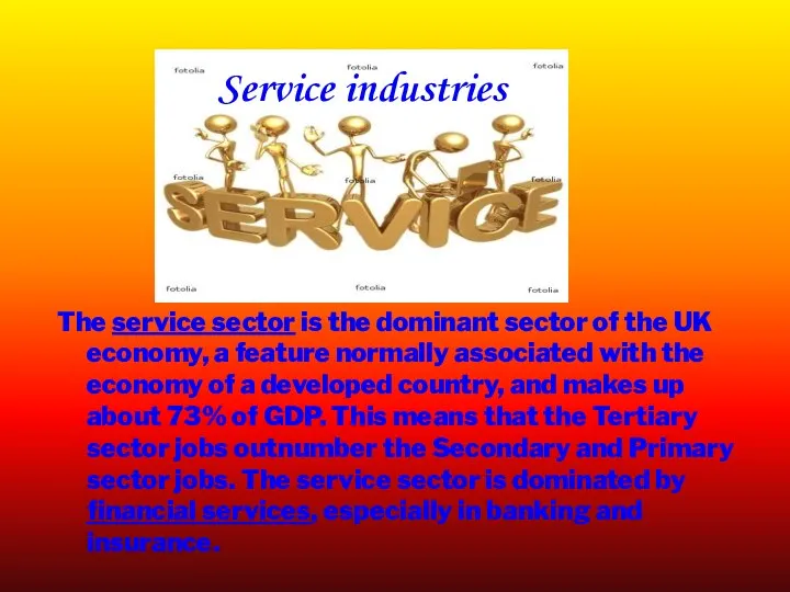 Service industries The service sector is the dominant sector of the