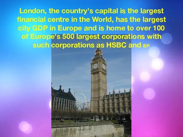 London, the country's capital is the largest financial centre in the