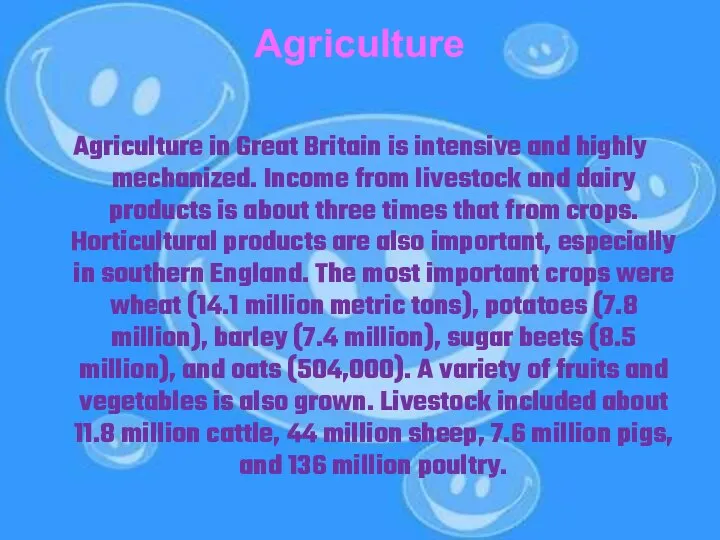 Agriculture Agriculture in Great Britain is intensive and highly mechanized. Income