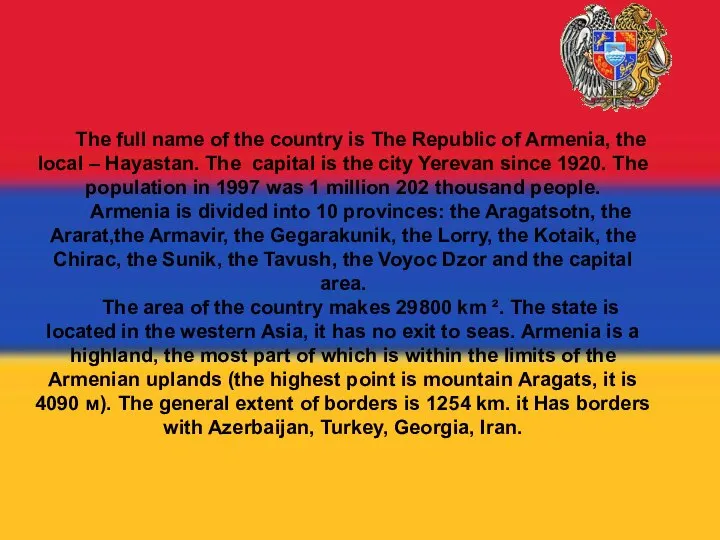The full name of the country is The Republic of Armenia,
