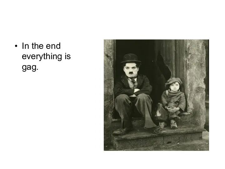 In the end everything is gag.