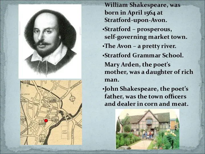 William Shakespeare, was born in April 1564 at Stratford-upon-Avon. Stratford –