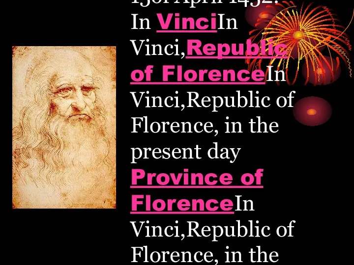 Leonardo di ser Piero da Vinci Was born on the 15of