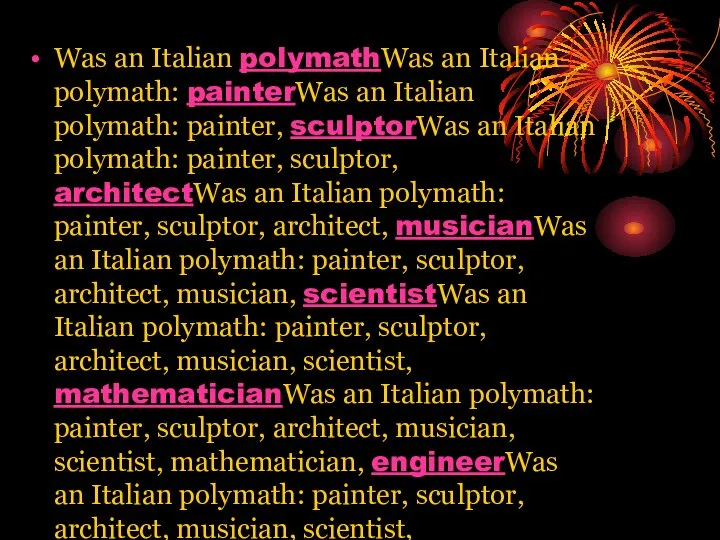 Was an Italian polymathWas an Italian polymath: painterWas an Italian polymath: