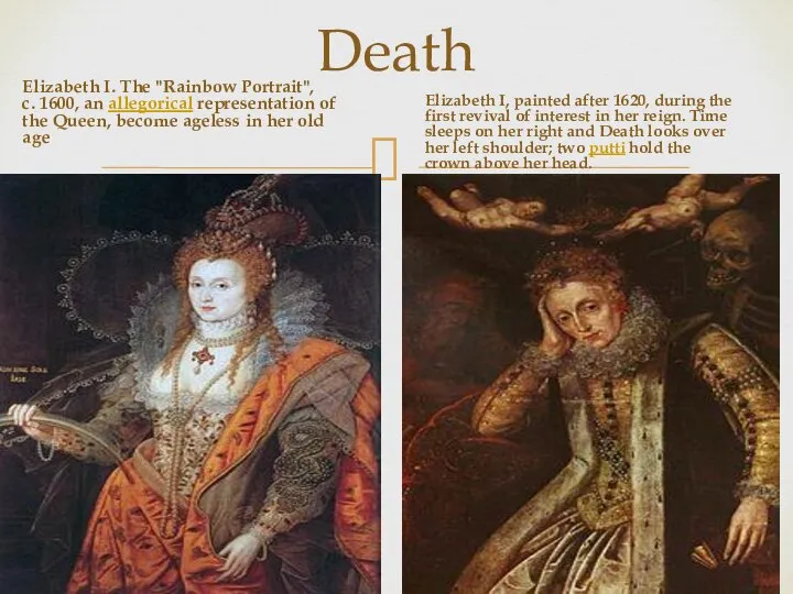 Death Elizabeth I. The "Rainbow Portrait", c. 1600, an allegorical representation