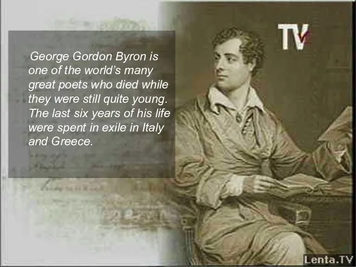 George Gordon Byron is one of the world’s many great poets