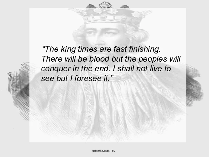 “The king times are fast finishing. There will be blood but