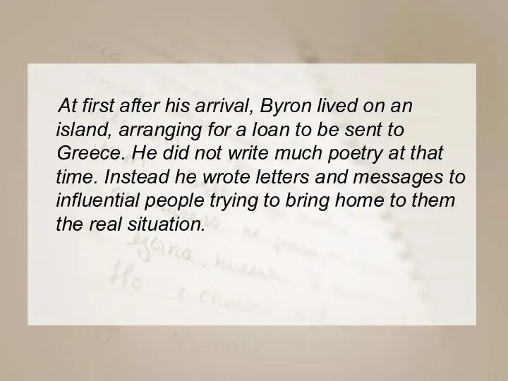 At first after his arrival, Byron lived on an island, arranging