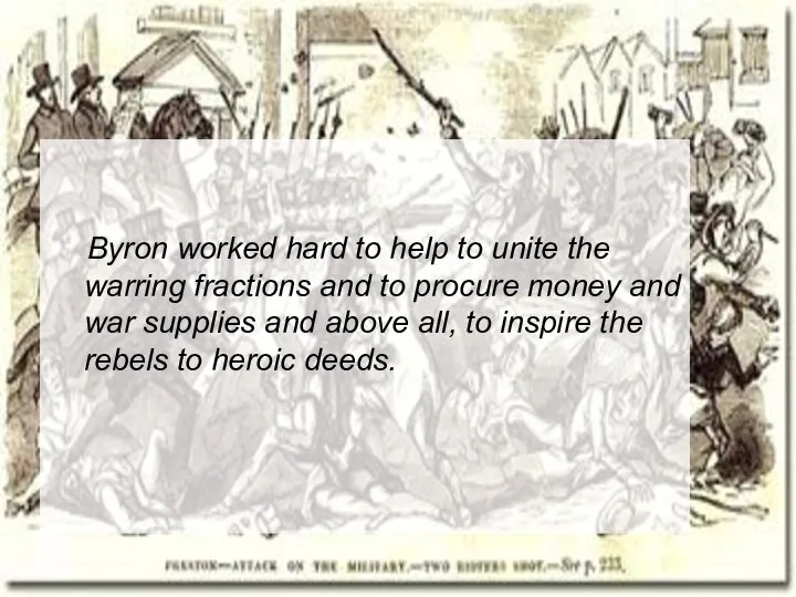 Byron worked hard to help to unite the warring fractions and