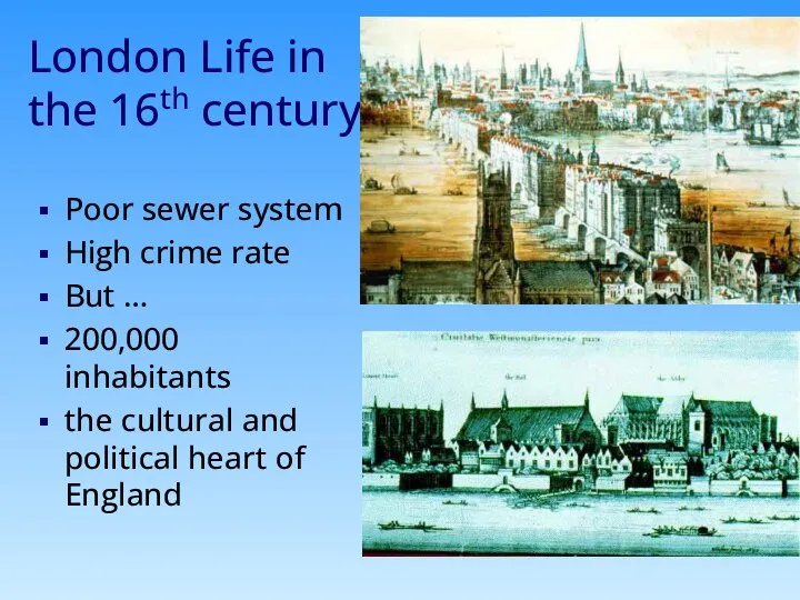 London Life in the 16th century Poor sewer system High crime
