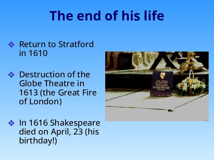 The end of his life Return to Stratford in 1610 Destruction