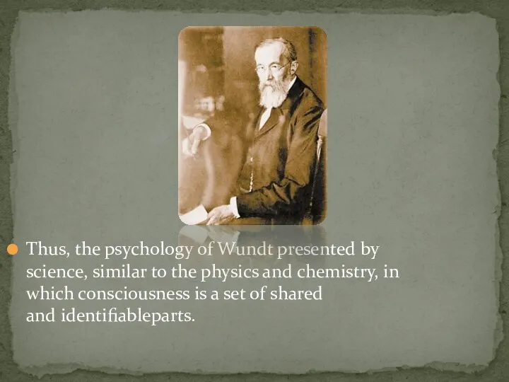 Thus, the psychology of Wundt presented by science, similar to the