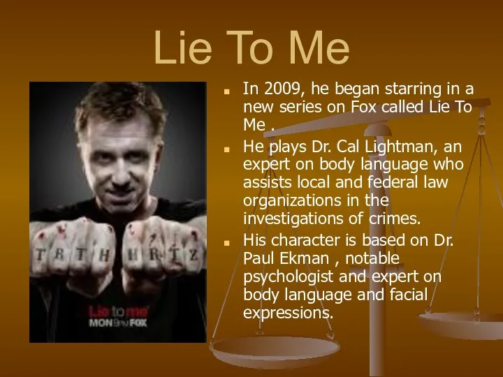 Lie To Me In 2009, he began starring in a new