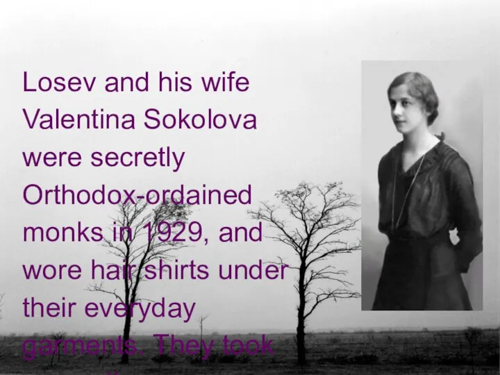 Losev and his wife Valentina Sokolova were secretly Orthodox-ordained monks in