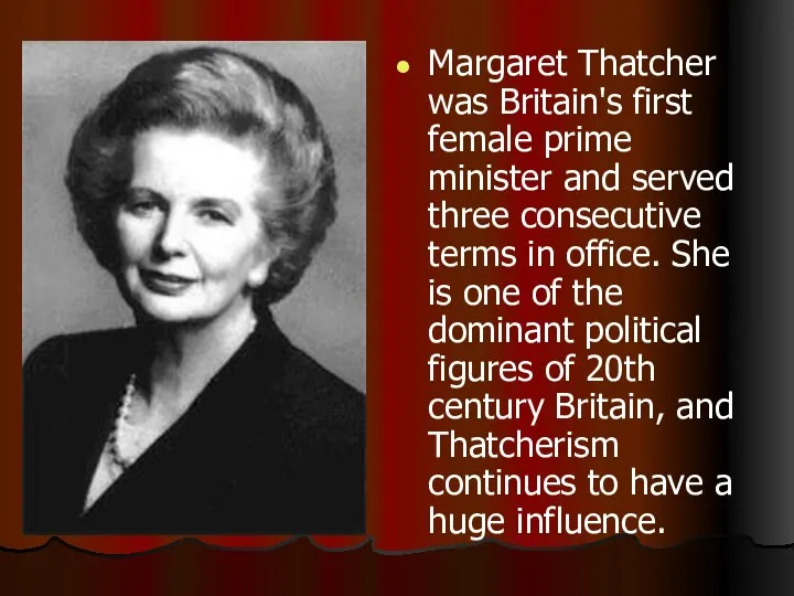 Margaret Thatcher was Britain's first female prime minister and served three