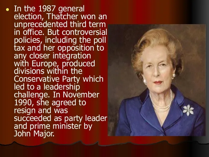 In the 1987 general election, Thatcher won an unprecedented third term