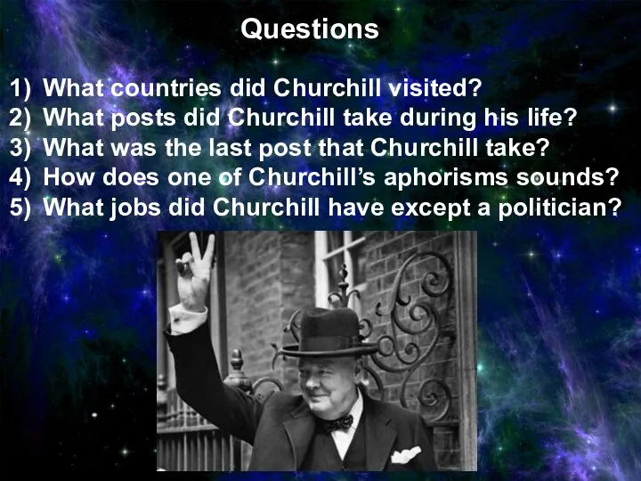 Questions What countries did Churchill visited? What posts did Churchill take