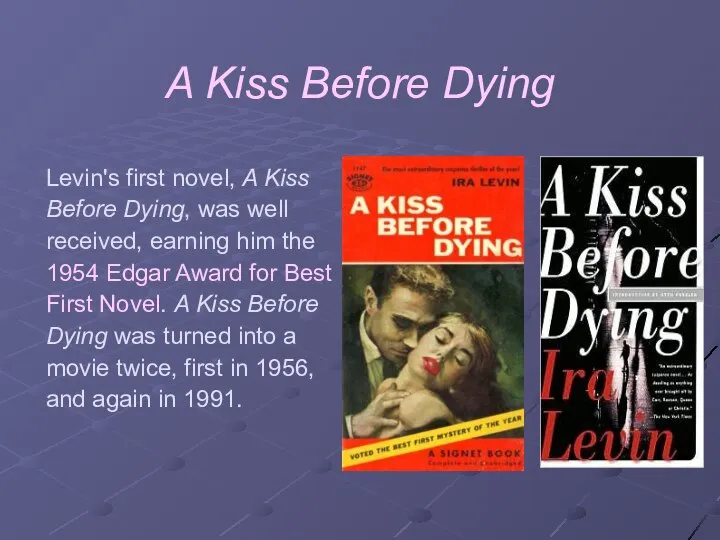 A Kiss Before Dying Levin's first novel, A Kiss Before Dying,