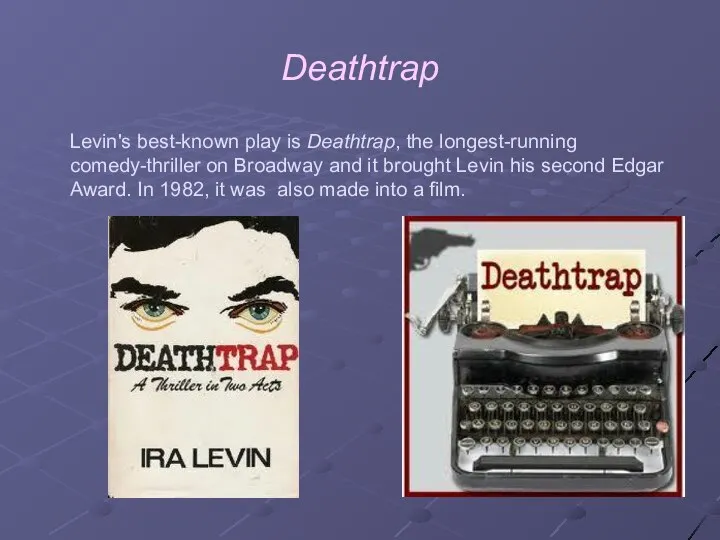 Deathtrap Levin's best-known play is Deathtrap, the longest-running comedy-thriller on Broadway