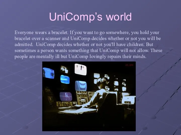 UniComp’s world Everyone wears a bracelet. If you want to go