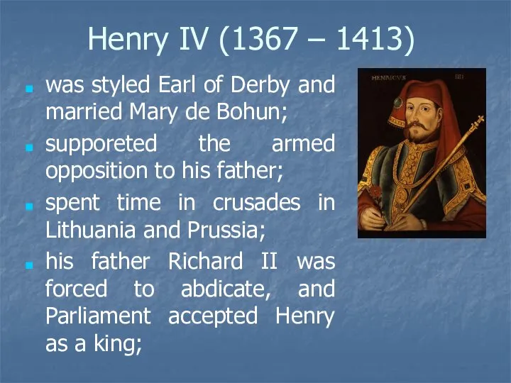 Henry IV (1367 – 1413) was styled Earl of Derby and