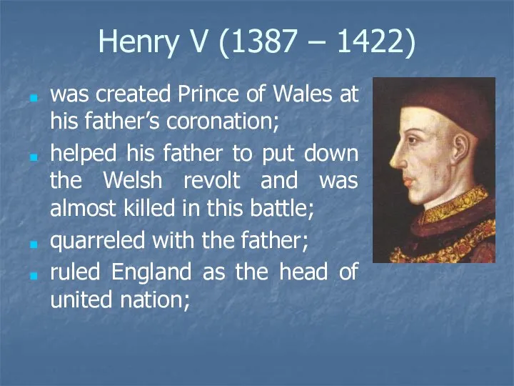 Henry V (1387 – 1422) was created Prince of Wales at