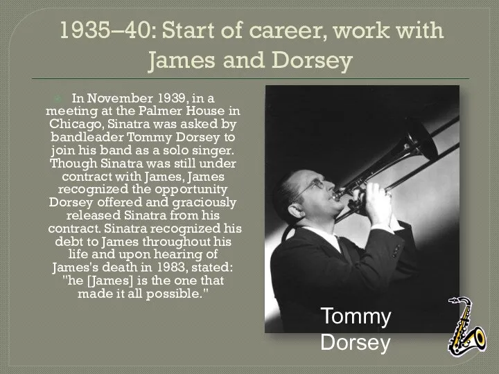 1935–40: Start of career, work with James and Dorsey In November