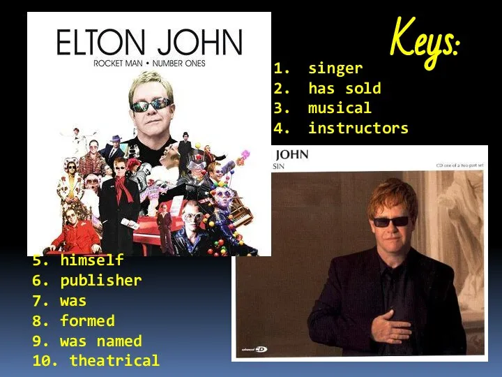 Keys: singer has sold musical instructors 5. himself 6. publisher 7.