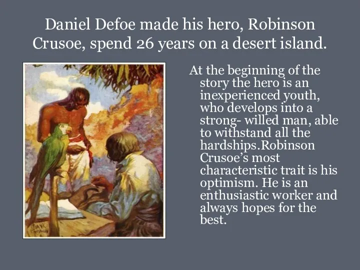 Daniel Defoe made his hero, Robinson Crusoe, spend 26 years on