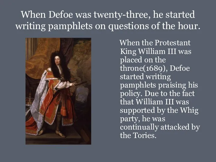 When Defoe was twenty-three, he started writing pamphlets on questions of