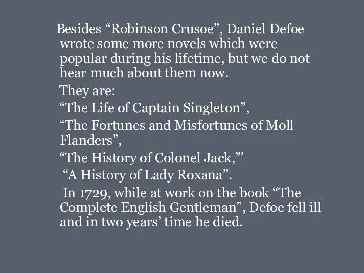 Besides “Robinson Crusoe”, Daniel Defoe wrote some more novels which were