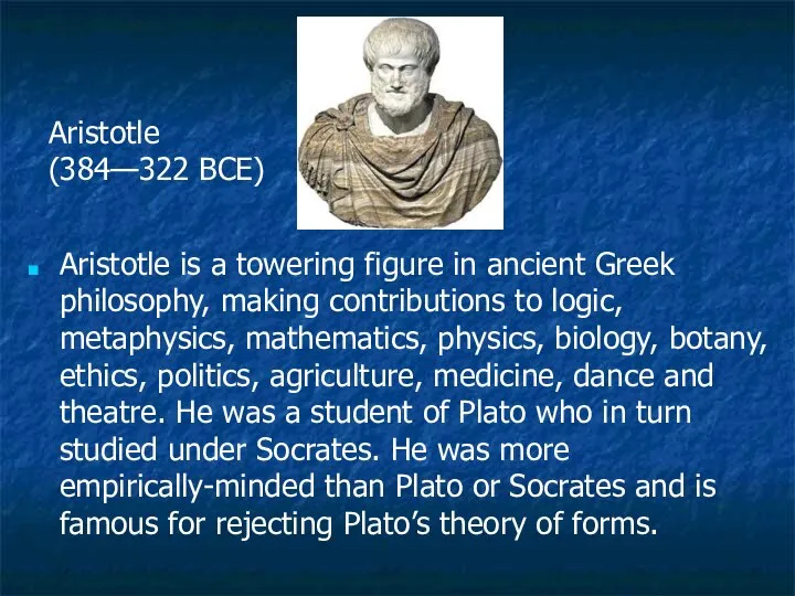 Aristotle is a towering figure in ancient Greek philosophy, making contributions