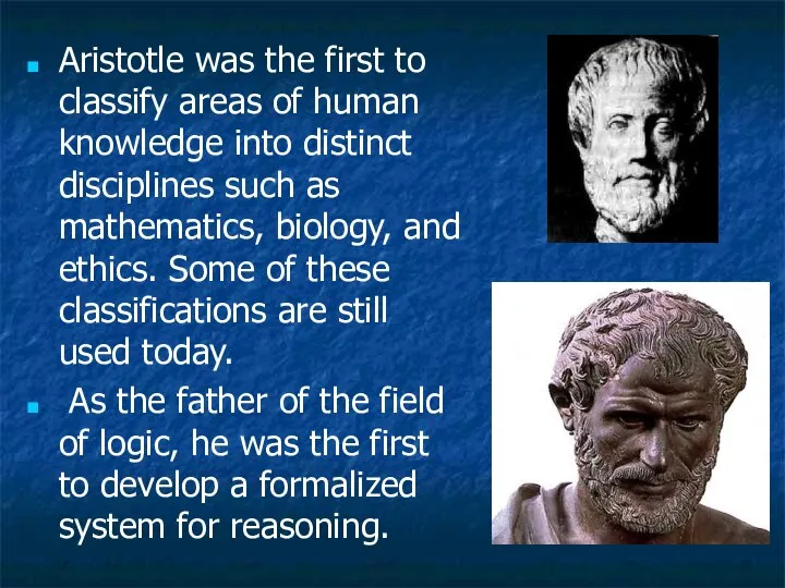 Aristotle was the first to classify areas of human knowledge into