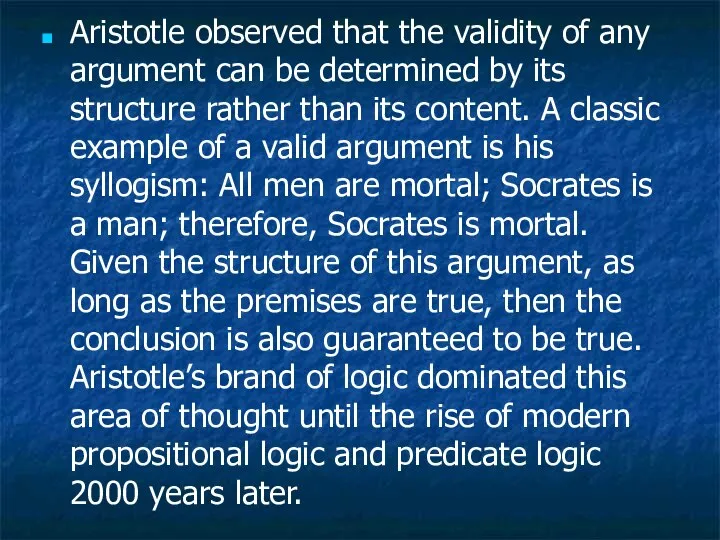 Aristotle observed that the validity of any argument can be determined