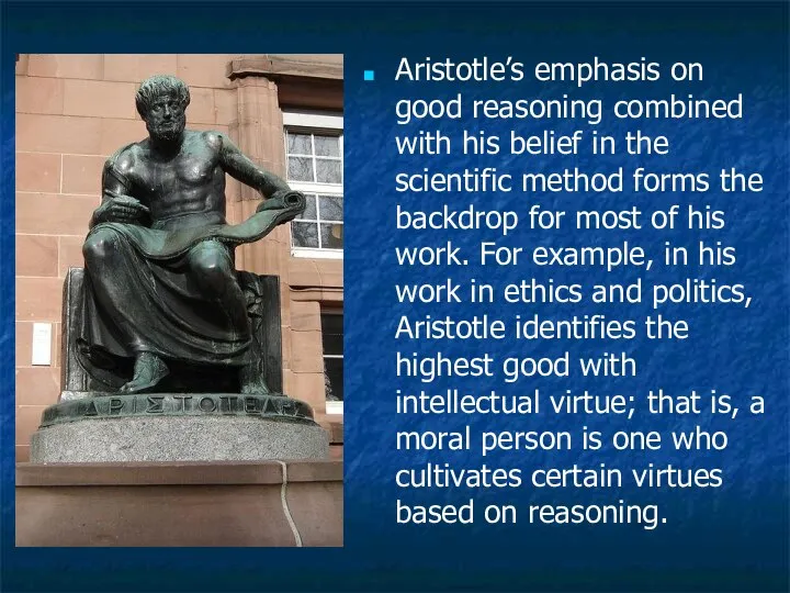 Aristotle’s emphasis on good reasoning combined with his belief in the