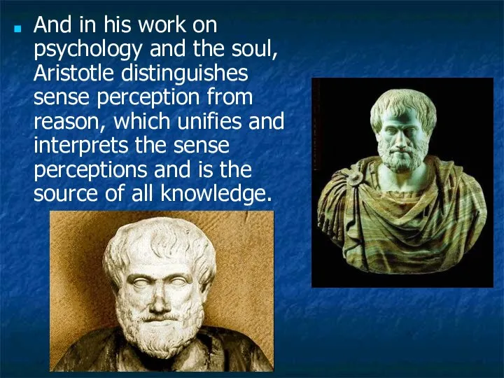And in his work on psychology and the soul, Aristotle distinguishes
