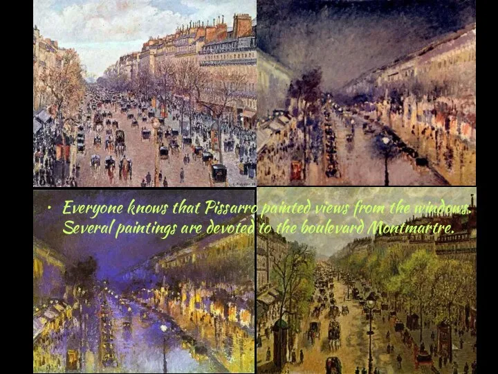 Everyone knows that Pissarro painted views from the windows. Several paintings