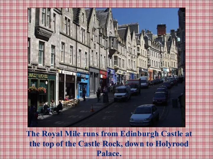 The Royal Mile runs from Edinburgh Castle at the top of