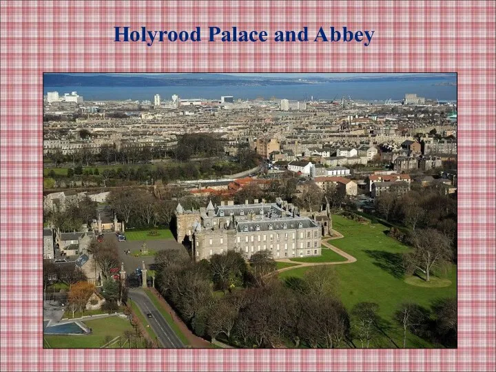 Holyrood Palace and Abbey