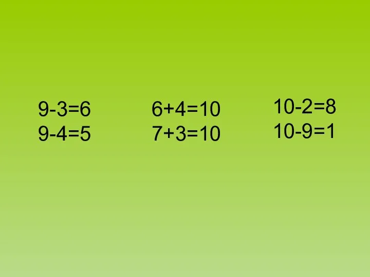 9-3=6 9-4=5 6+4=10 7+3=10 10-2=8 10-9=1