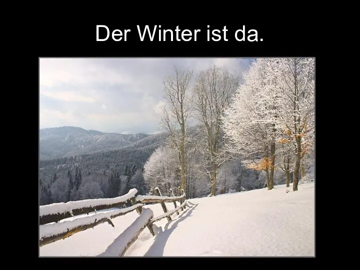 Der Winter ist da.