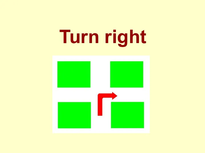 Turn right